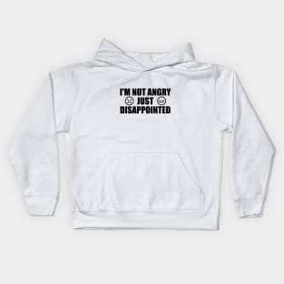 I'm Not Angry Just Disappointed Kids Hoodie